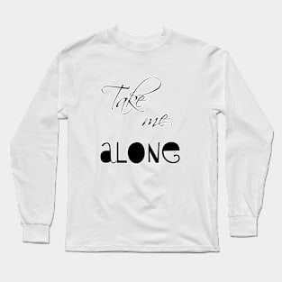 Take me alone Long Sleeve T-Shirt